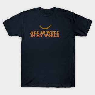 All is Well in my World T-Shirt